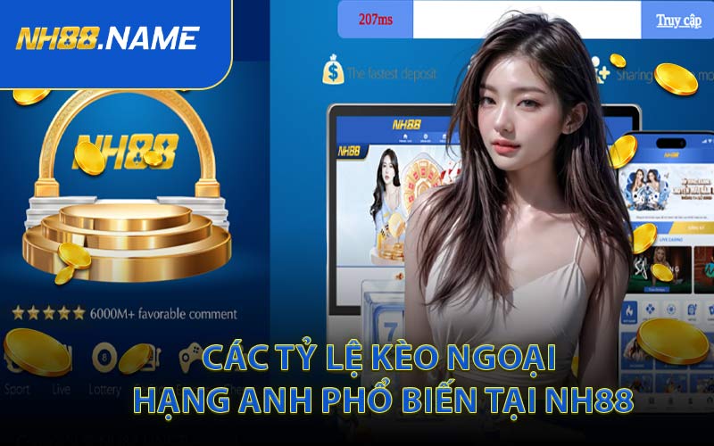 Các Tỷ Lệ Kèo Ngoại Hạng Anh Phổ Biến Tại NH88