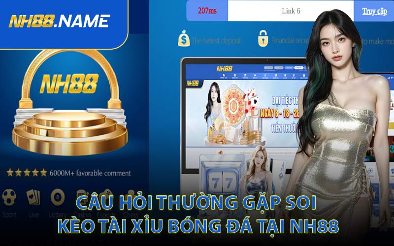 Câu Hỏi Thường Gặp Soi Kèo Tài Xỉu Bóng Đá Tại NH88