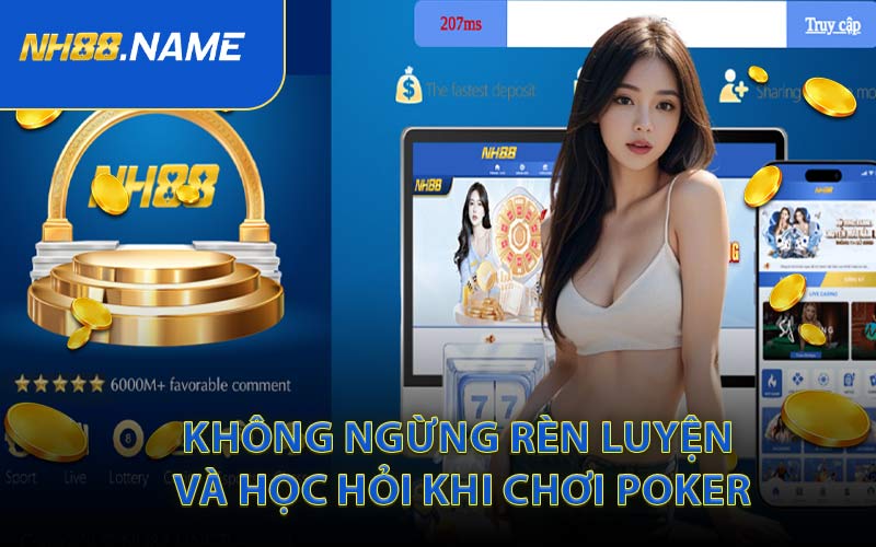 Không Ngừng Rèn Luyện Và Học Hỏi Khi Chơi Poker