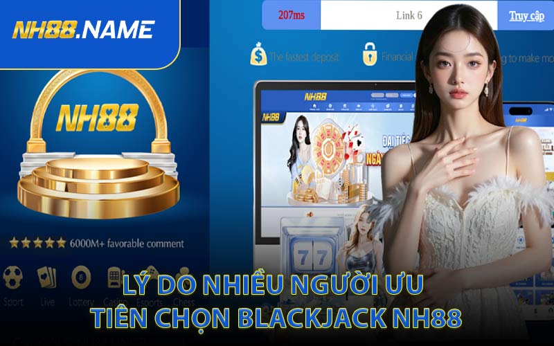 Lý Do Nhiều Người Ưu Tiên Chọn Blackjack NH88