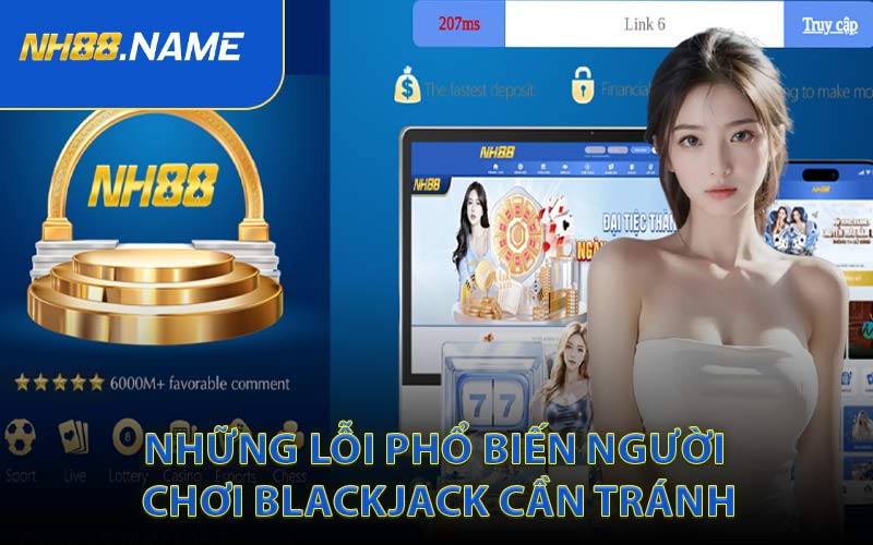 Những Lỗi Phổ Biến Người Chơi Blackjack Cần Tránh