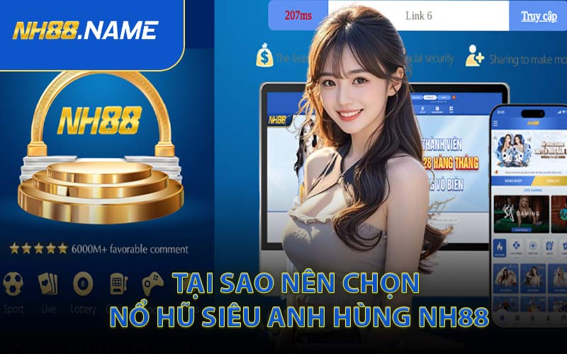 Tại Sao Nên Chọn Nổ Hũ Siêu Anh Hùng NH88