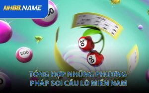 Tổng Hợp Những Phương Pháp Soi Cầu Lô Miền Nam