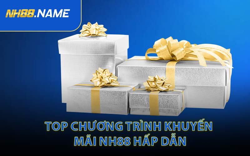 Top Chương Trình Khuyến Mãi NH88 Hấp Dẫn