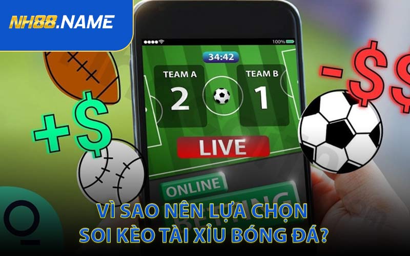 Vì Sao Nên Lựa Chọn Soi Kèo Tài Xỉu Bóng Đá?
